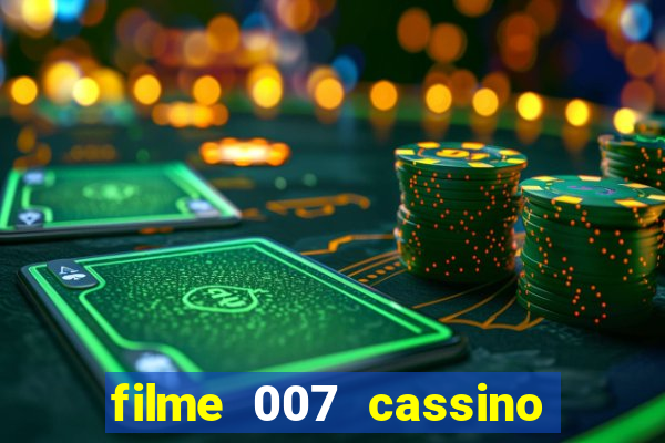 filme 007 cassino royale completo dublado youtube